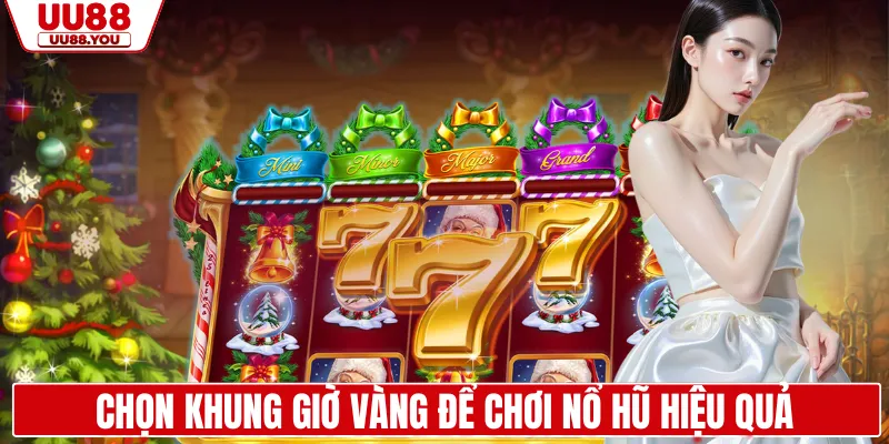 Chọn khung giờ vàng để chơi nổ hũ hiệu quả