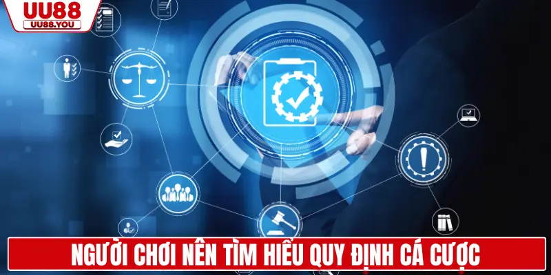Người chơi nên tìm hiểu quy định cá cược