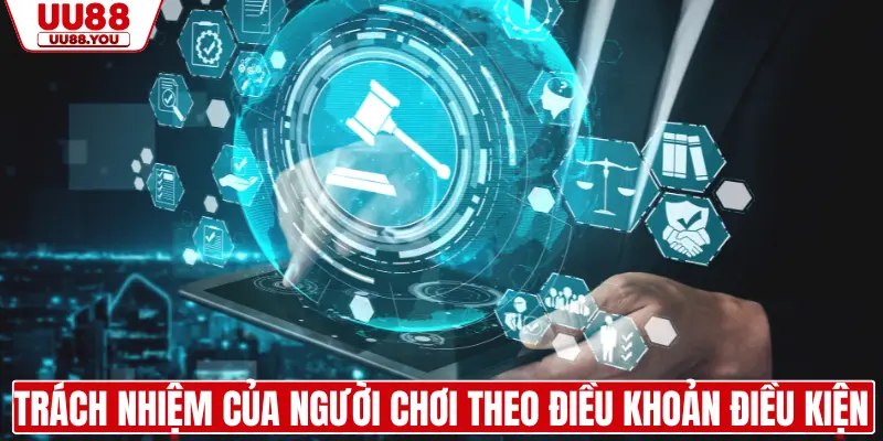 Trách nhiệm cụ thể của người chơi theo điều khoản điều kiện